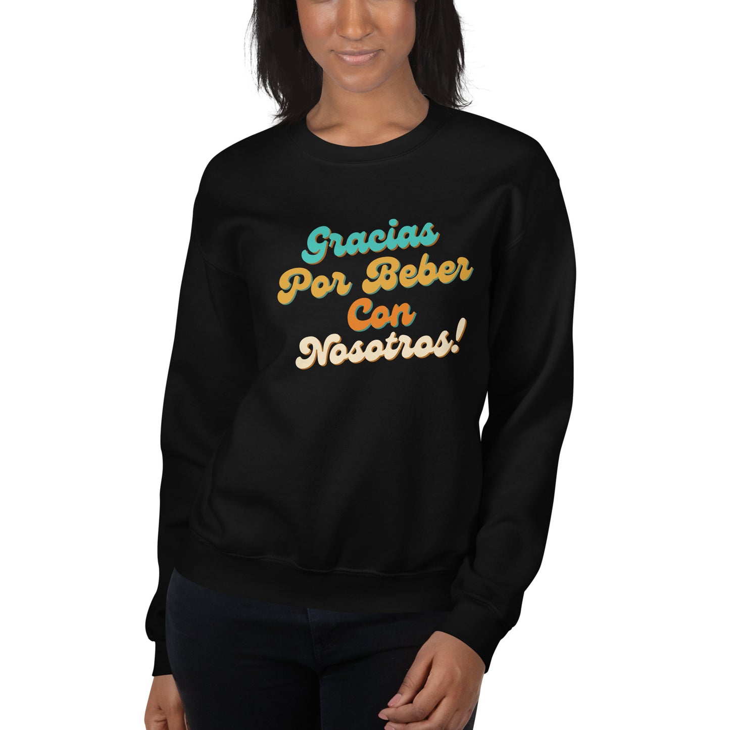 Beber Con Nosotros Unisex Sweatshirt