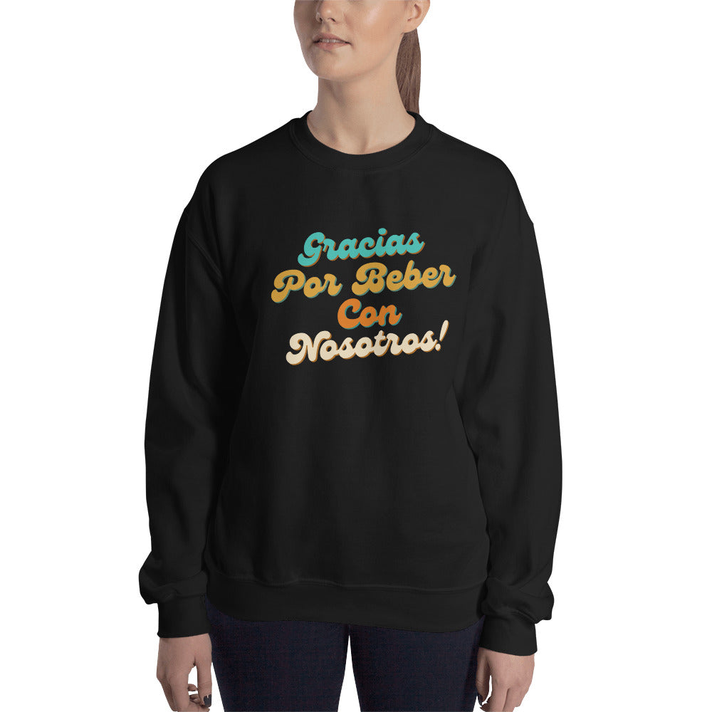 Beber Con Nosotros Unisex Sweatshirt