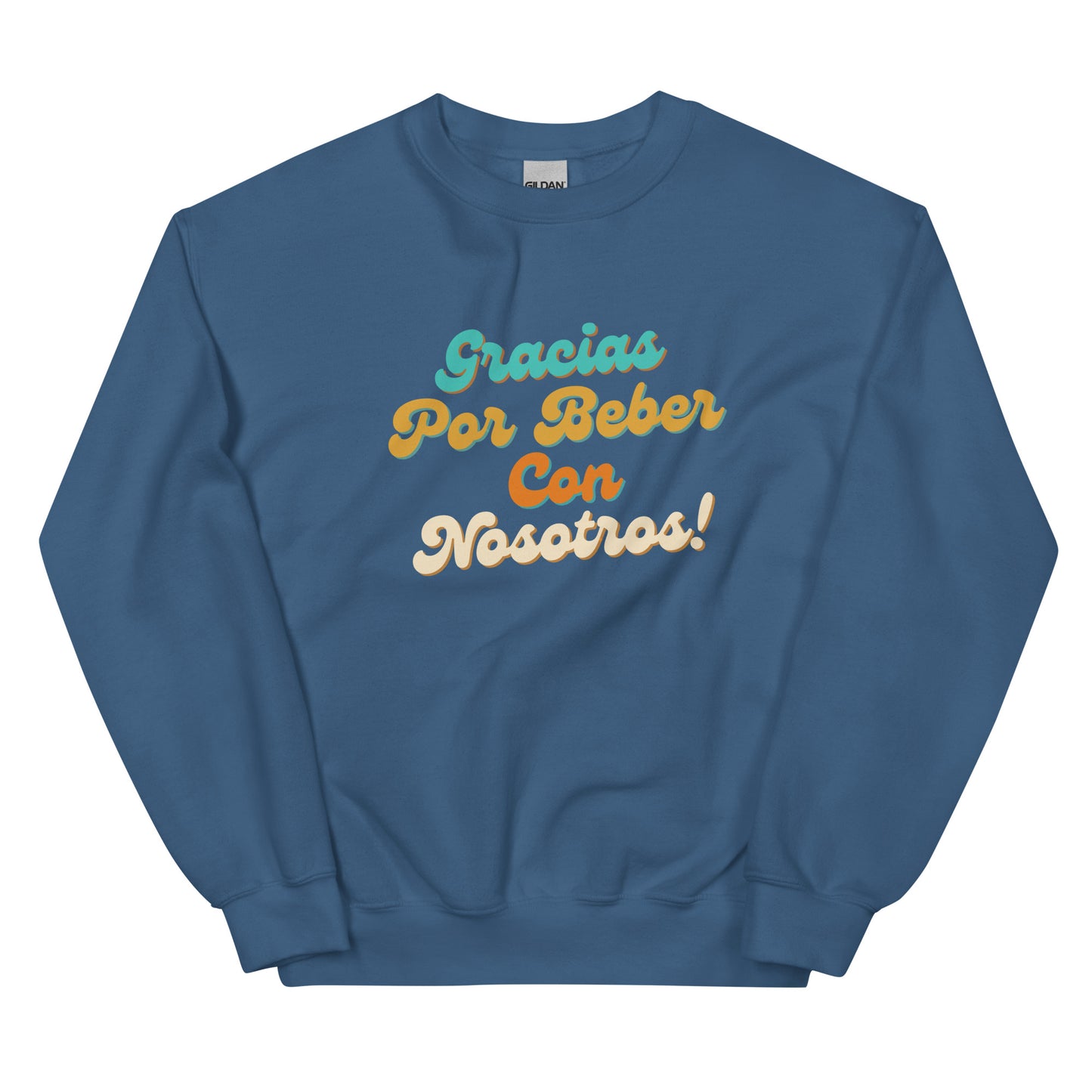 Beber Con Nosotros Unisex Sweatshirt