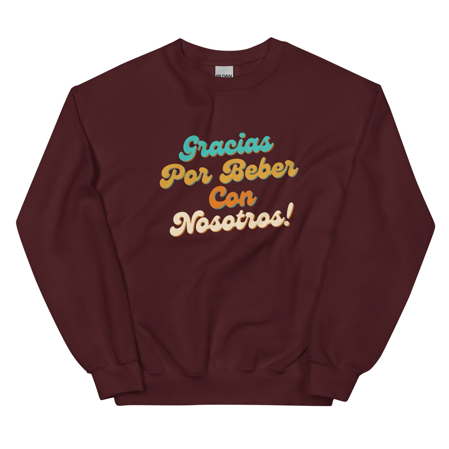 Beber Con Nosotros Unisex Sweatshirt