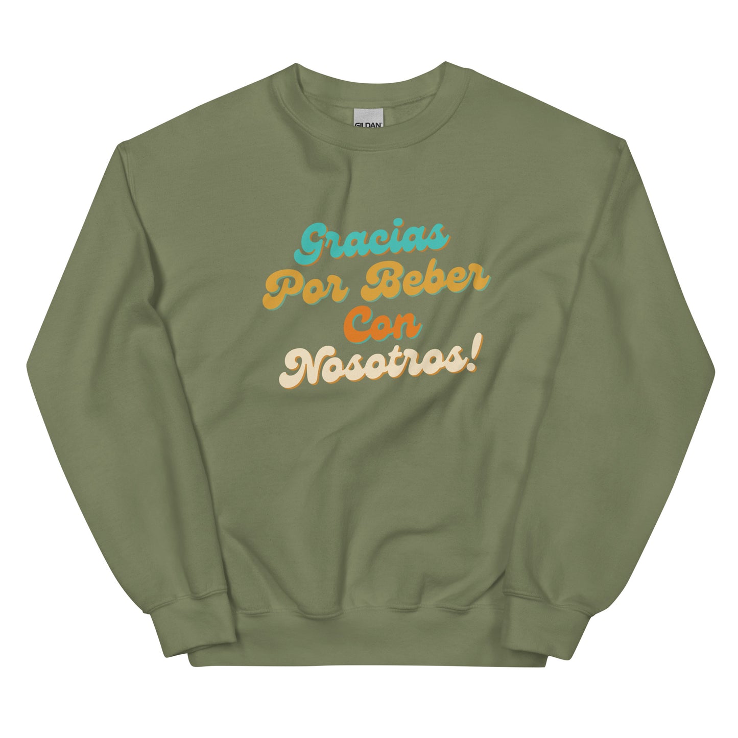 Beber Con Nosotros Unisex Sweatshirt