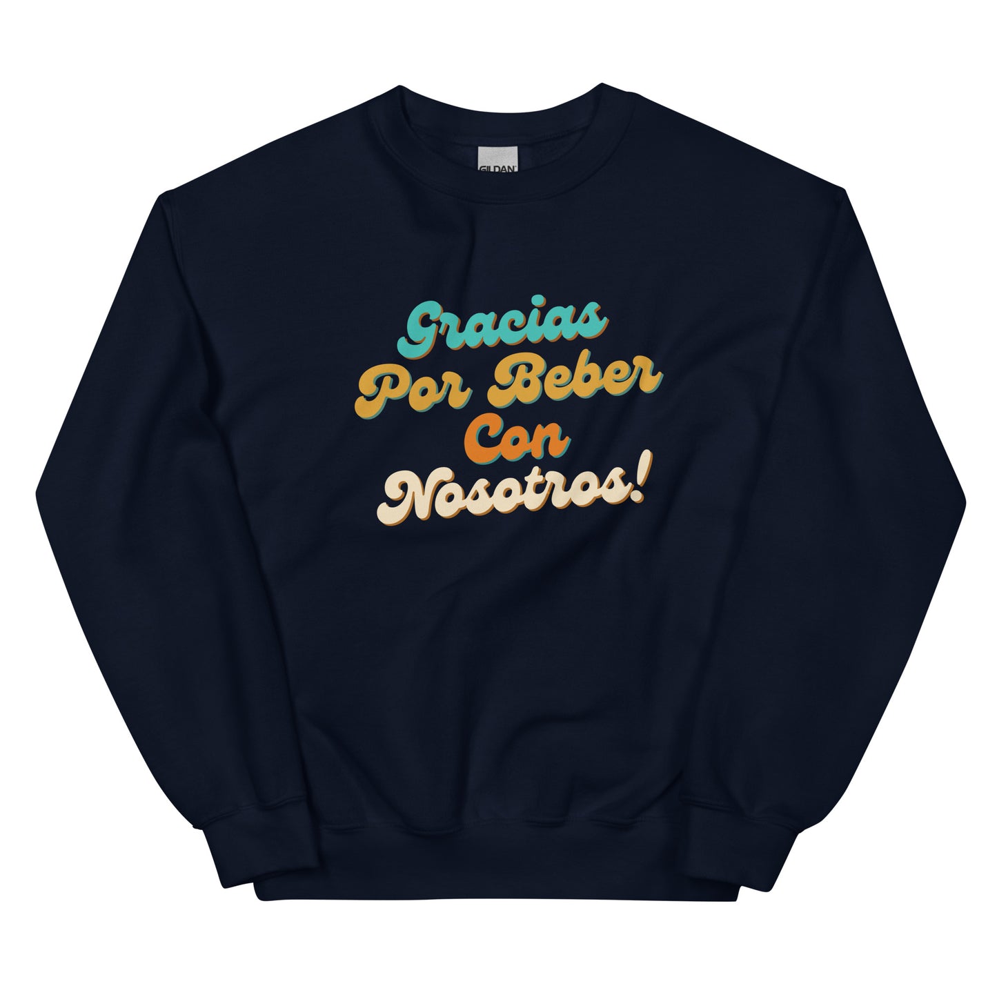 Beber Con Nosotros Unisex Sweatshirt